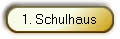 1. Schulhaus